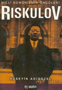 Milli Komünizmin Öncüleri Riskulov