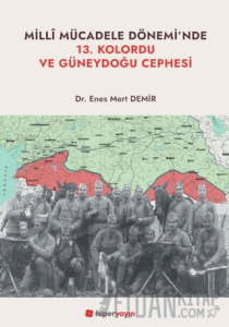 Milli Mücadele Dönemi’nde 13. Kolordu ve Güneydoğu Cephesi