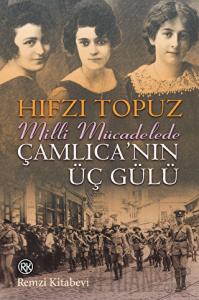 Milli Mücadele'de Çamlıca'nın Üç Gülü