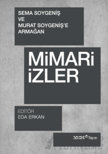 Mimari İzler - Sema Soygeniş ve Murat Soygeniş'e Armağan