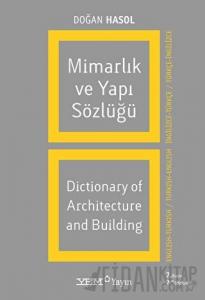 Mimarlık ve Yapı Sözlüğü / Dictionary of Architecture and Building (İngilizce - Türkçe / Türkçe - İngilizce)