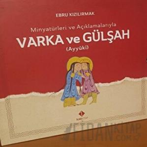 Minyatürleri ve Açıklamalarıyla Varka ve Gülşah (Ciltli)