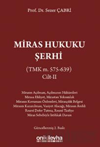 Miras Hukuku Şerhi (TMK m. 575-639) Cilt II (Ciltli)