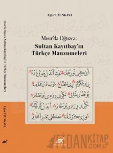 Mısır’da Oğuzca: Sultan Kayıtbay’ın Türkçe Manzumeleri