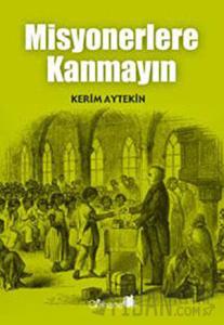 Misyonerlere Kanmayın