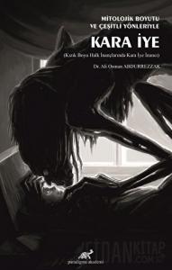 Mitolojik Boyutu ve Çeşitli Yönleriyle Kara İye