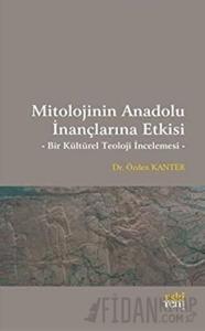 Mitolojinin Anadolu İnançlarına Etkisi