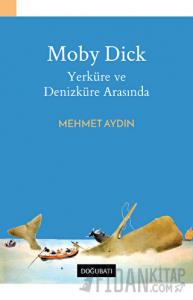Moby Dick - Yerküre ve Denizküre Arasında