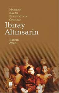 Modern Kazak Edebiyatının Öncüsü Ibıray Altınsarin