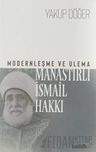 Modernleşme ve Ulema Manastırlı İsmail Hakkı