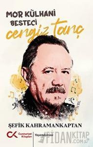 Mor Külhani Besteci Cengiz Tanç