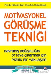 Motivasyonel Görüşme Tekniği - Davranış Değişikliğini Ortaya Çıkarmak için Pratik bir Yaklaşım
