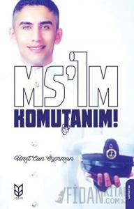 Ms’im Komutanım!