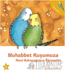 Muhabbet Kuşumuza Nasıl Bakacağımızı Öğrenelim