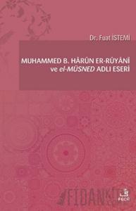 Muhammed B. Harun er-Ruyani ve el-Müsned Adlı Eseri