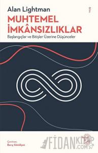 Muhtemel İmkânsızlıklar - Başlangıçlar ve Bitişler Üzerine Düşünceler