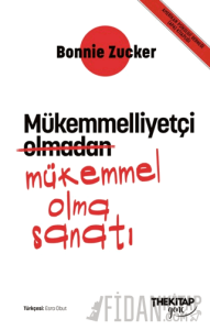 Mükemmelliyetçi Olmadan Mükemmel Olma Sanatı