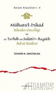 Mülhatü’l-İ‘tikad İtikadın Güzelliği ve et-Terhib an Salati'r-Regaib Bid'at Risalesi