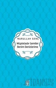 Müpteladır Gemiler Benim Denizlerime