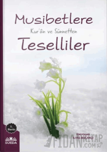 Musibetlere Kur'an ve Sünnetten Teselliler