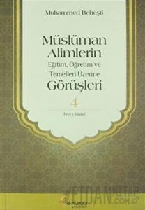 Müslüman Alimlerin Eğitim, Öğretim ve Temelleri Üzerine Görüşleri 4