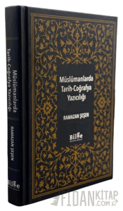 Müslümanlarda Tarih - Coğrafya Yazıcılığı (Ciltli)