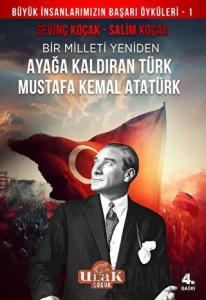Mustafa Kemal Atatürk/Bir Milleti Yeniden Ayağa Kaldıran Türk