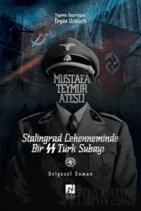 Mustafa Teymur Ateşli Stalingrad Cehenneminde Bir SS Türk Subayı