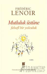 Mutluluk Üstüne Felsefi Bir Yolculuk