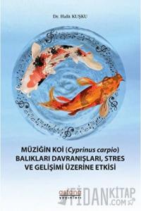 Müziğin Koi (Cyprinus Carpio) Balıkları Davranışları, Stres ve Gelişimi Üzerine Etkisi