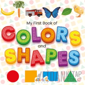 My First Book of Colors and Shapes - Minikler için Renkler ve Şekiller - İlk Kitabım (İngilizce)