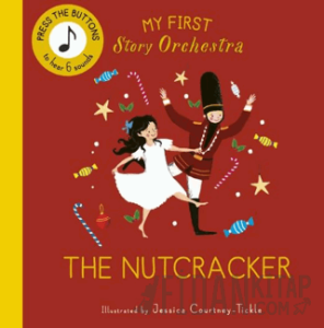 My First Story Orchestra: The Nutcracker: Press the buttons to hear 6 sounds (Ciltli)