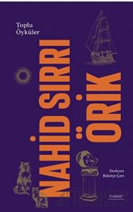 Nahid Sırrı Örik - Toplu Öyküler (Ciltli)