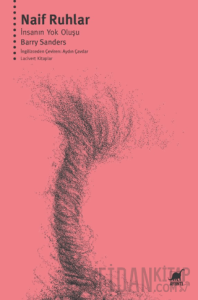 Naif Ruhlar: İnsanın Yok Oluşu