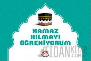 Namaz Kılmayı Öğreniyorum (Erkekler İçin)