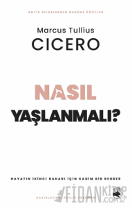 Nasıl Yaşlanmalı? – Hayatın İkinci Baharı için Kadim Bir Rehber