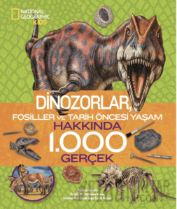 National Geographic Kids/ Dinozorlar Hakkında 1000 Gerçek
