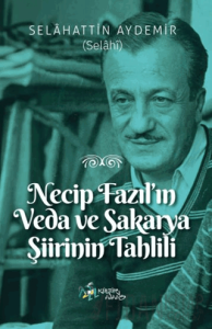 Necip Fazıl’ın Veda ve Sakarya Şiirinin Tahlili