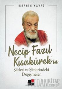 Necip Fazıl Kısakürek’in Şiirleri ve Şiirlerindeki Değişmeler