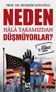 Neden Hala Yakamızdan Düşmüyorlar?