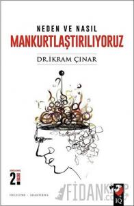 Neden ve Nasıl Mankurtlaştırılıyoruz?