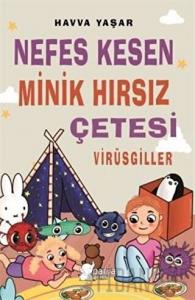 Nefes Kesen Minik Hırsız Çetesi - Virüsgiller