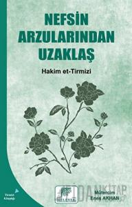 Nefsin Arzularından Uzaklaş