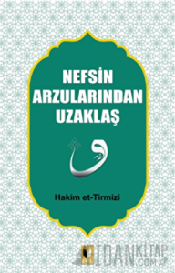 Nefsin Arzularından Uzaklaş