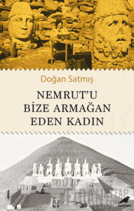 Nemrut’u Bize Armağan Eden Kadın