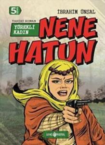 Nene Hatun: Yürekli Kadın (Ciltli)