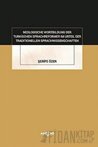 Neologische Wortbildung Der Turkischen Sprachreformer Im Urteil Der Traditionellen Sprachwissenschaften
