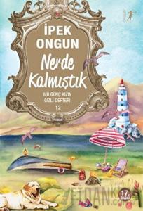 Nerde Kalmıştık - Bir Genç Kızın Gizli Defteri 12