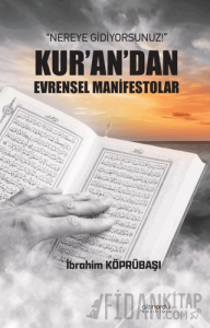 Nereye Gidiyorsunuz!: Kur’an’dan Evrensel Manifestolar
