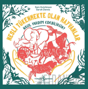 Nesli Tükenmekte Olan Hayvanlar - Nasıl Yardım Edebilirsin?